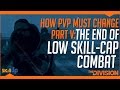 The Division | The End Of Low Skill-Cap Combat (Fixing PVP Part V)