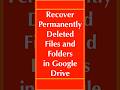 How to Recover Permanently Deleted Files and Folders in Google Drive | Quick & Easy Guide