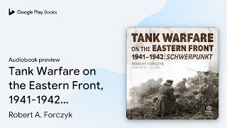 Tank Warfare on the Eastern Front, 1941-1942:… by Robert A. Forczyk · Audiobook preview