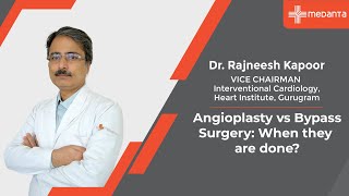 Angioplasty vs Bypass Surgery: When they are done? | Dr. Rajneesh Kapoor | Medanta Gurugram
