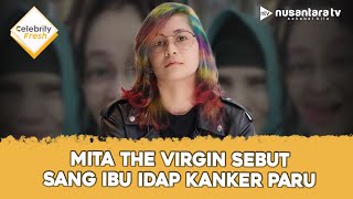 Mita The Virgin Bagikan Pengalaman Perjuangan Merawat Sang Ibu Idap Kanker Paru | CELEBRITY FRESH