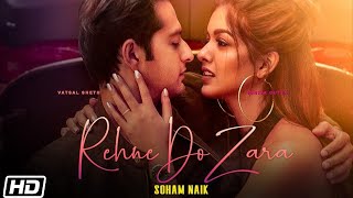 Rehne Do Zara | Status | Vatsal Sheth | Ishita Dutta | Soham Naik |Anurag Saikia |Latest Songs