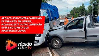 Após colidir contra caminhão de Trânsito, em Limeira, Picape acerta outro caminhão e fere motorista