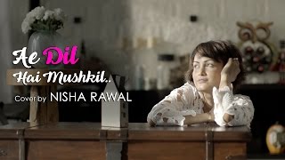 Ae Dil Hai Mushkil Cover  |  NISHA RAWAL  |  Onboard Live