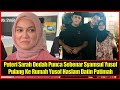 Puteri Sarah Dedah Punca Sebenar Syamsul Yusof Pulang Ke Rumah Yusof Haslam Datin Patimah