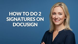 How to Do 2 Signatures on Docusign - Julia'sTutorials