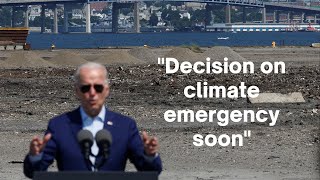 'I will not take no for an answer' - Biden says he will make a decision on climate emergency soon