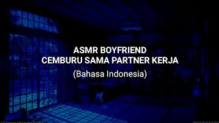 Requested [ASMR] Cemburu Sama Partner Kerjamu || RERE YANDERE