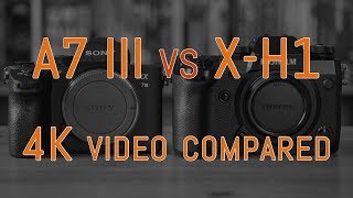 Sony A7 III vs Fujifilm X-H1 - 4K Video Comparison