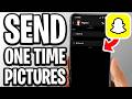 How To Send One Time View Pictures On Snapchat - Full Guide
