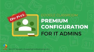 How to Configure PREMIUM Google Classroom options in 2025