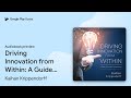 Driving Innovation from Within: A Guide for… by Kaihan Krippendorff · Audiobook preview