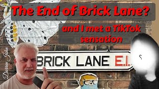 Could This Be The End Of Brick Lane LONDON?