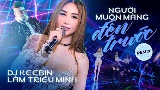 Remix Người Muộn Màng Đến Trước - Lâm Triệu Minh | Nhạc Sàn Cực Bốc Nghe Phê Nhất