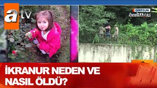 İkranur neden ve nasıl öldü? - Atv Haber 1 Temmuz 2020