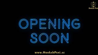 Opening Soon - Hookah Pani Dubai - UAE