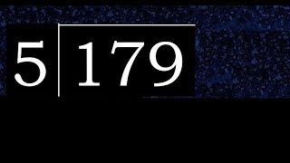 Divide 179 by 5 , decimal result  . Division with 1 Digit Divisors . How to do