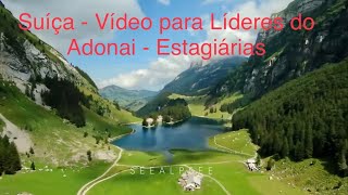 Suíça - Vídeo para Líderes do Adonai - Estagiárias