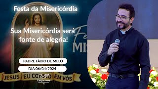 Sua Misericórdia será fonte de alegria! - Padre Fábio de Melo - 06/04/2024