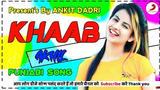 Khaab Akhil New Punjabi Song Hard Dj Remix 2021 DJ ANKIT DADRI