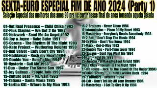 SEXTA-EURO ESPECIAL FINAL DE ANO 2024 PARTY 1 - eurodance90 discoteca90 flashback90 - 20/12/2024