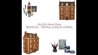 My Dolls House Diary #21- Skirting, Coving & Cushions