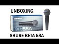 Shure Beta 58A Unboxing