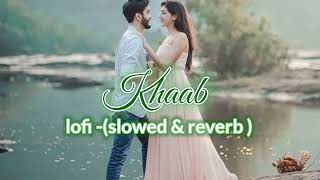 khaab (lo-fi remix) - akhil | romantic lofi | punjabi lofi | lofi with somy