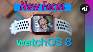 Here Are All the New Watch Faces Coming In watchOS 8 to Apple Watch!