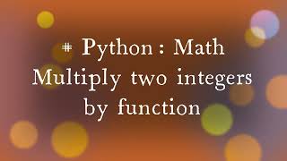 #python : Math - Multiply two integer by functions