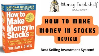 How to Make Money in Stocks A Winning System in Good Times and Bad, Fourth Edition Money Book Review