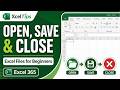 How to Open, Save, and Close Excel 365 Files for Beginners