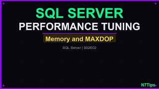 SQL Server Performance Tuning Memory MAXDOP 2026