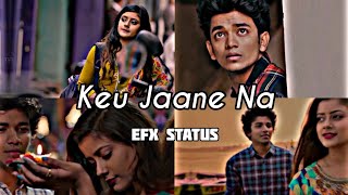 Keu Jaane Na Lofi Status ❣️ Toke Eka Re Dekhar Lukiye Ki Moja Status💫 | EFX Status | WhatsApp Status