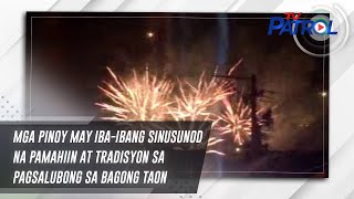 Mga Pinoy may iba-ibang sinusunod na pamahiin at tradisyon sa pagsalubong sa bagong taon | TV Patrol