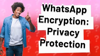 Is WhatsApp encrypted in UK?