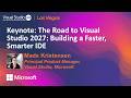 Keynote: The Road to Visual Studio 2027: Building a Faster, Smarter IDE | VS Live! Las Vegas 2026