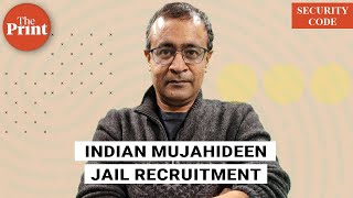 A cook, a guitarist \u0026 a Sufi with Kalashnikov — how Indian Mujahideen spreads jihadist hate in jails