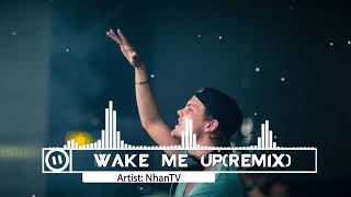 Avicii - Wake me up (NhanTV's Bootleg, Unofficial Remix)