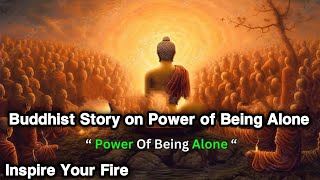 Buddhist Story on Power of Being Alone |  | Power of being alone | recoginze power of being alone