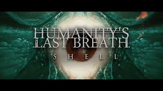 Humanity's Last Breath - Shell