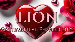 ♌LION SENTIMENTAL FÉVRIER 2025❤️Vous Avancez Au Rythme De Votre Cœur❤️