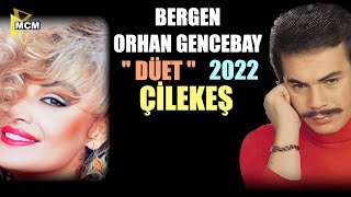 Bergen \u0026 Orhan Gencebay - Çilekeş (Düet) 2022