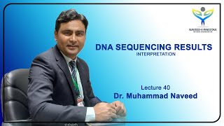 DNA Sequencing Results Interpretation | How to import it in Excel | Lecture 40 | Dr. Muhammad Naveed