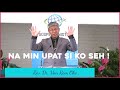 NA MIN UPAT SI KO SEH - Rev.Dr. Van Ram Oke