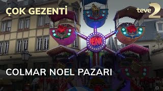 Çok Gezenti: Colmar Noel Pazarı