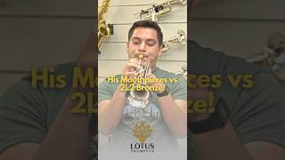 His Mouthpieces vs 2L2 Bronze! #lotustrumpets #trumpet #mouthpiece