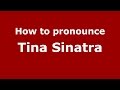 How to pronounce Tina Sinatra (Italian/Italy)  - PronounceNames.com