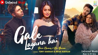 Gale Lagana Hai 2021 |Tony Kakkar & Neha Kakkar |  Shivin Narang & Nia Sharma   Official Music Video