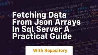fetching data from json arrays in sql server a practical guide